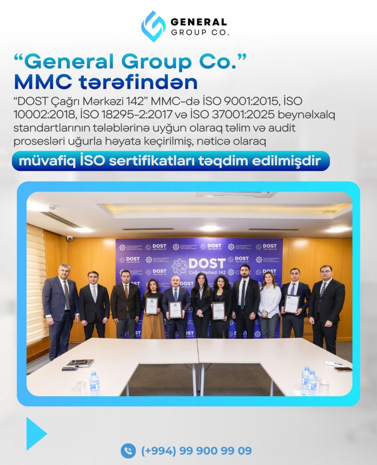 General Group Co MMC tərəfindən Dost Çağrı Mərkəzi 142 MMC - də İSO 9001:2015 , İSO 10002:2018,İSO 18295-2:2017 və İSO 37001:2025 beynəlxalq standartlarının tələblərinə uyğun olaraq təlim və audit prosesləri uğurla həyata keçirilmiş,nəticə olaraq müvafiq 